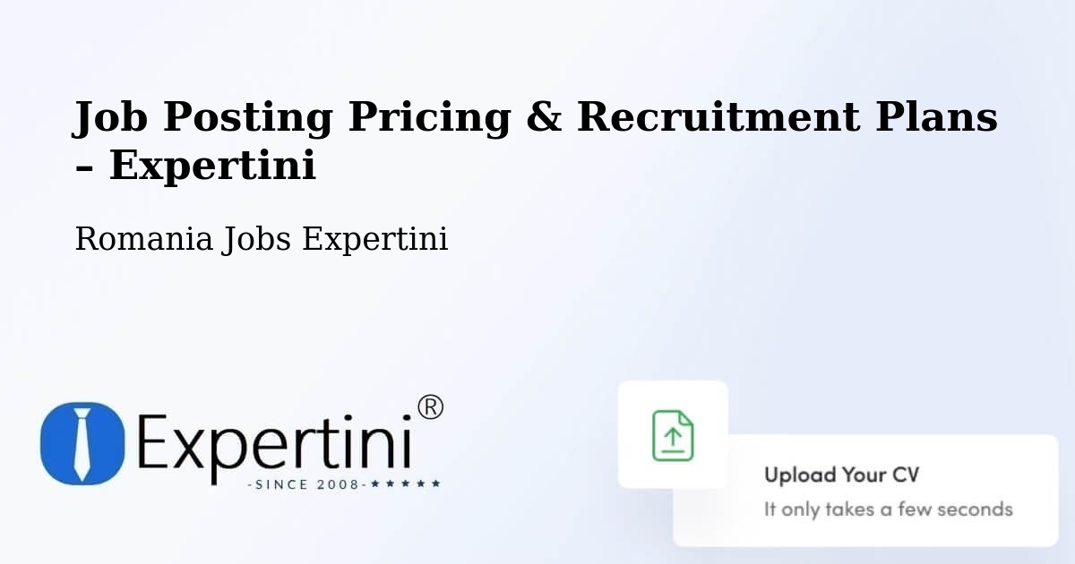 Job Posting Pricing & Recruitment Plans – Poiana Cristei - Poiana Cristei, Romania Jobs Expertini